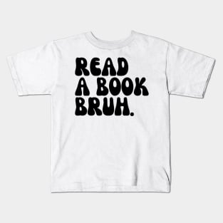 Read A Book Bruh Kids T-Shirt